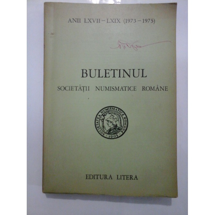 BULETINUL SOCIETETII NUMISMATICE ROMANE - ANII LXVII - LXIX (1973 - 1975) BULETINUL SOCIETETII NUMISMATICE ROMANE - ANII LXVII - LXIX (1973 - 1975)